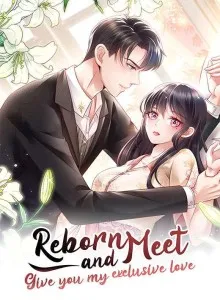 Reborn And Meet, Give You My Exclusive Love