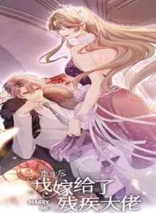 I Married the Disabled Big Shot After My Rebirth