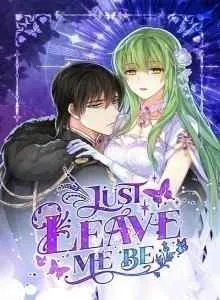 Just Leave Me Be
