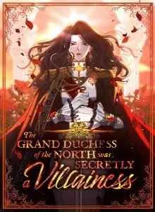 The Grand Duchess of the North Was Secretly a Villainess