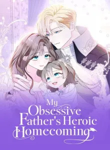 My Obsessive Father's Heroic Homecoming